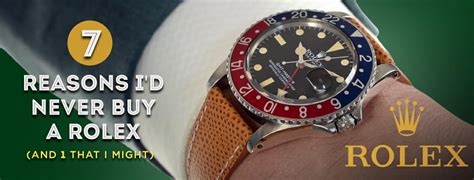 reasons i won't buy rolex and one i might|pre owned rolex pros and cons.